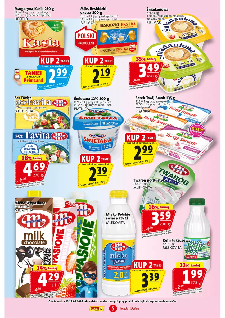 Gazetka promocyjna Prim Market - ważna 23.04 do 29.04.2026 - strona 5 - produkty: Beskidzki, Danio, Fa, Favita, Kasia, Margaryna, Mleko, Mlekovita, Piec, Sałat, Ser, Twaróg, Twaróg półtłusty