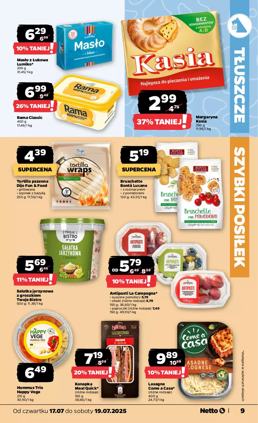 Gazetka promocyjna Netto - Od Czwartku - ważna 17.07 do 19.07.2025 - strona 9 - produkty: Bazyl, Bruschette, Grill, Hummus, Kasia, Lasagne, Margaryna, Masło, Mus, Oliwki, Pomidory, Rama, Sałat, Sałatka, Suszone pomidory, Szpinak, Tortilla