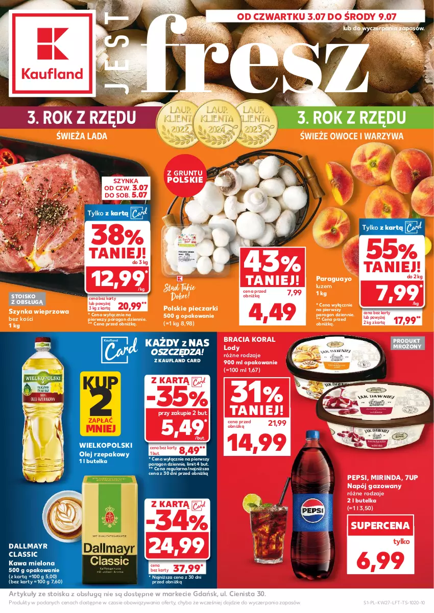 Gazetka promocyjna Kaufland - Gazetka tygodnia - ważna 03.07 do 09.07.2025 - strona 1 - produkty: 7up, Dallmayr, Grunt, Kawa, Kawa mielona, Lody, Mirinda, Napój, Napój gazowany, Olej, Olej rzepakowy, Owoce, Pepsi, Piec, Szynka, Szynka wieprzowa, Warzywa
