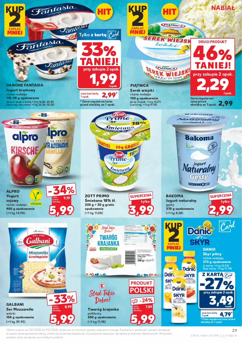 Gazetka promocyjna Kaufland - Gazetka tygodnia - ważna 03.07 do 09.07.2025 - strona 29 - produkty: Alpro, Bakoma, Danio, Danone, Danone Fantasia, Fa, Fanta, Galbani, Gra, Jogurt, Jogurt naturalny, Mozzarella, Piątnica, Ser, Serek, Serek wiejski, Twaróg, Zott, Zott Primo