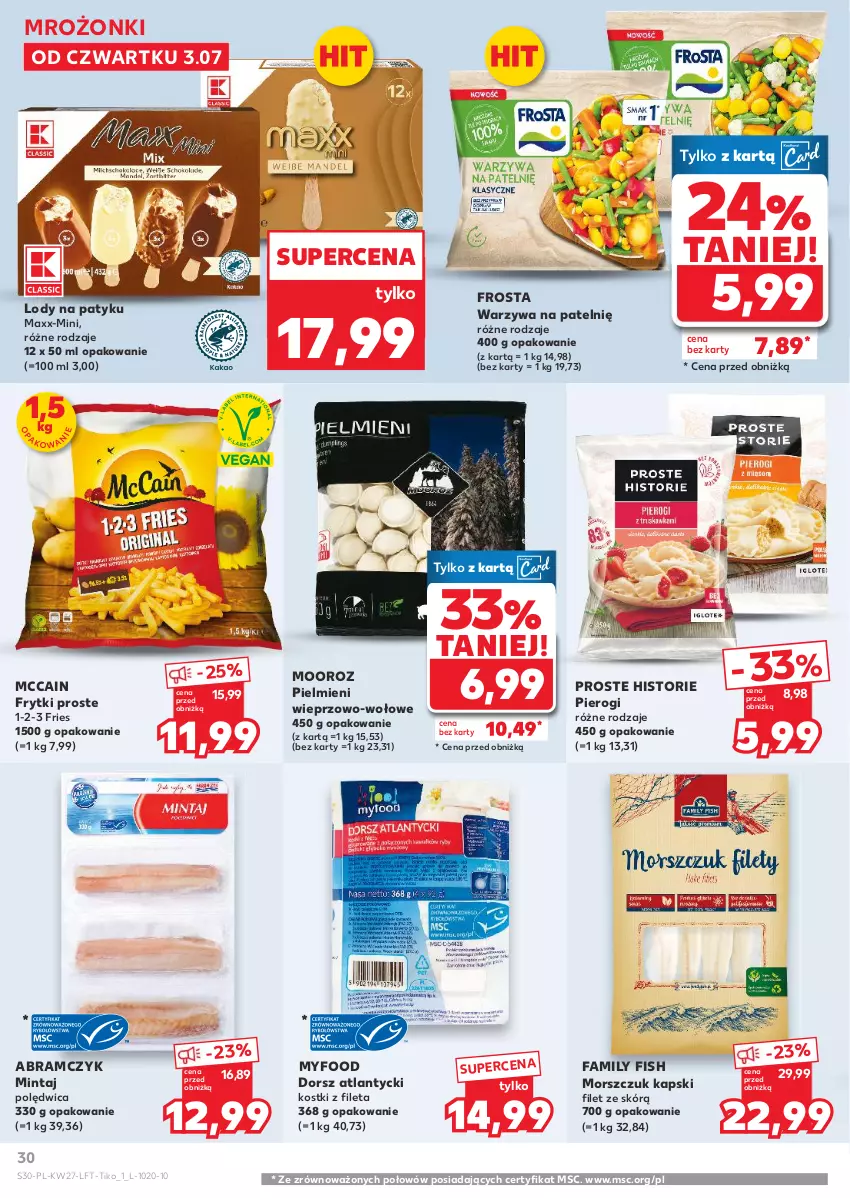 Gazetka promocyjna Kaufland - Gazetka tygodnia - ważna 03.07 do 09.07.2025 - strona 30 - produkty: Dorsz, Fa, Frosta, Frytki, Lody, McCain, Mintaj, Pierogi, Polędwica, Warzywa