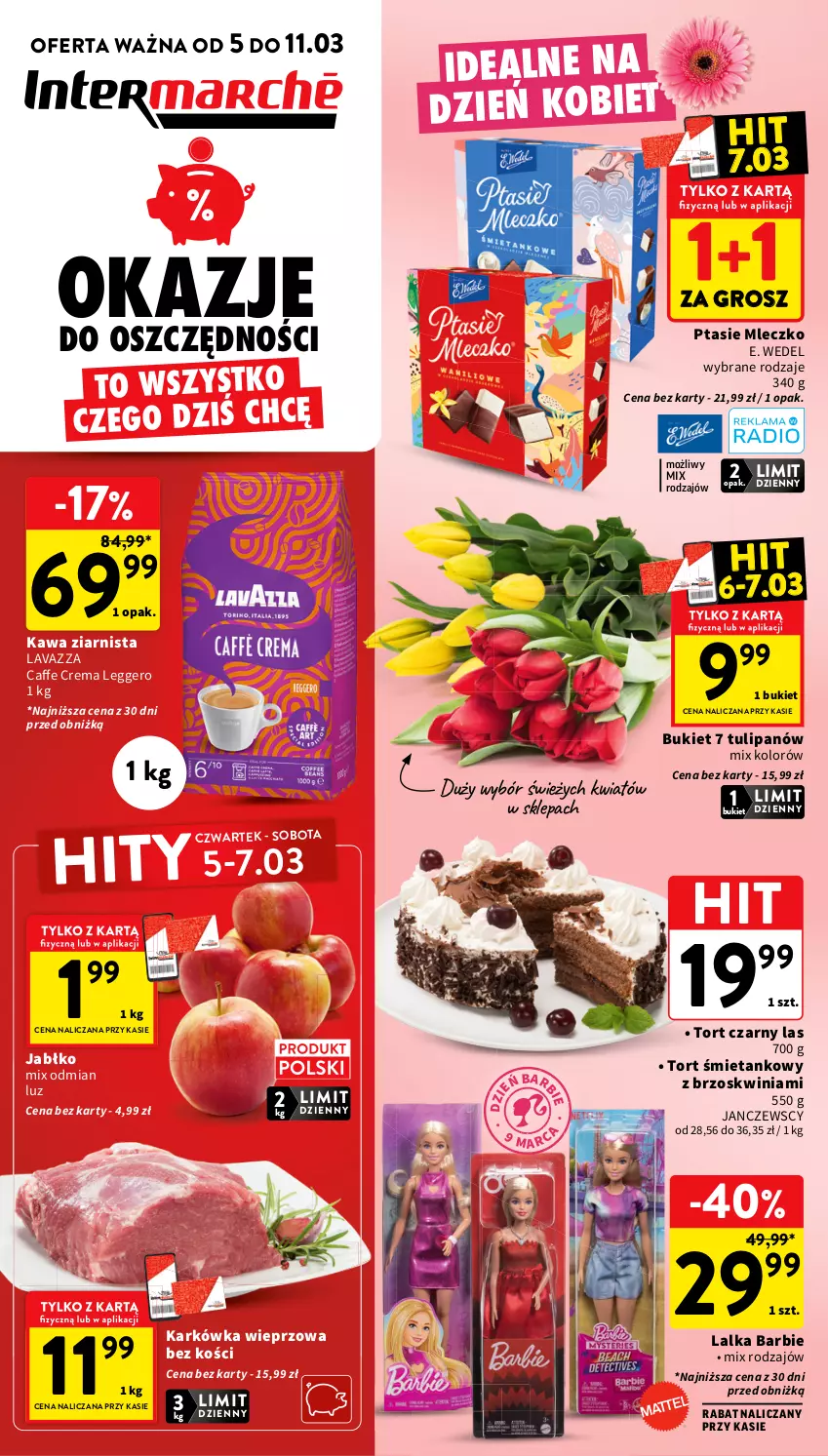 Gazetka promocyjna Intermarche - Gazetka promocyjna - ważna 05.03 do 11.03.2026 - strona 1 - produkty: Barbie, Bukiet, E. Wedel, Karkówka wieprzowa, Kawa, Kawa ziarnista, Lalka, Lavazza, Mleczko, Ptasie mleczko, Tulipan