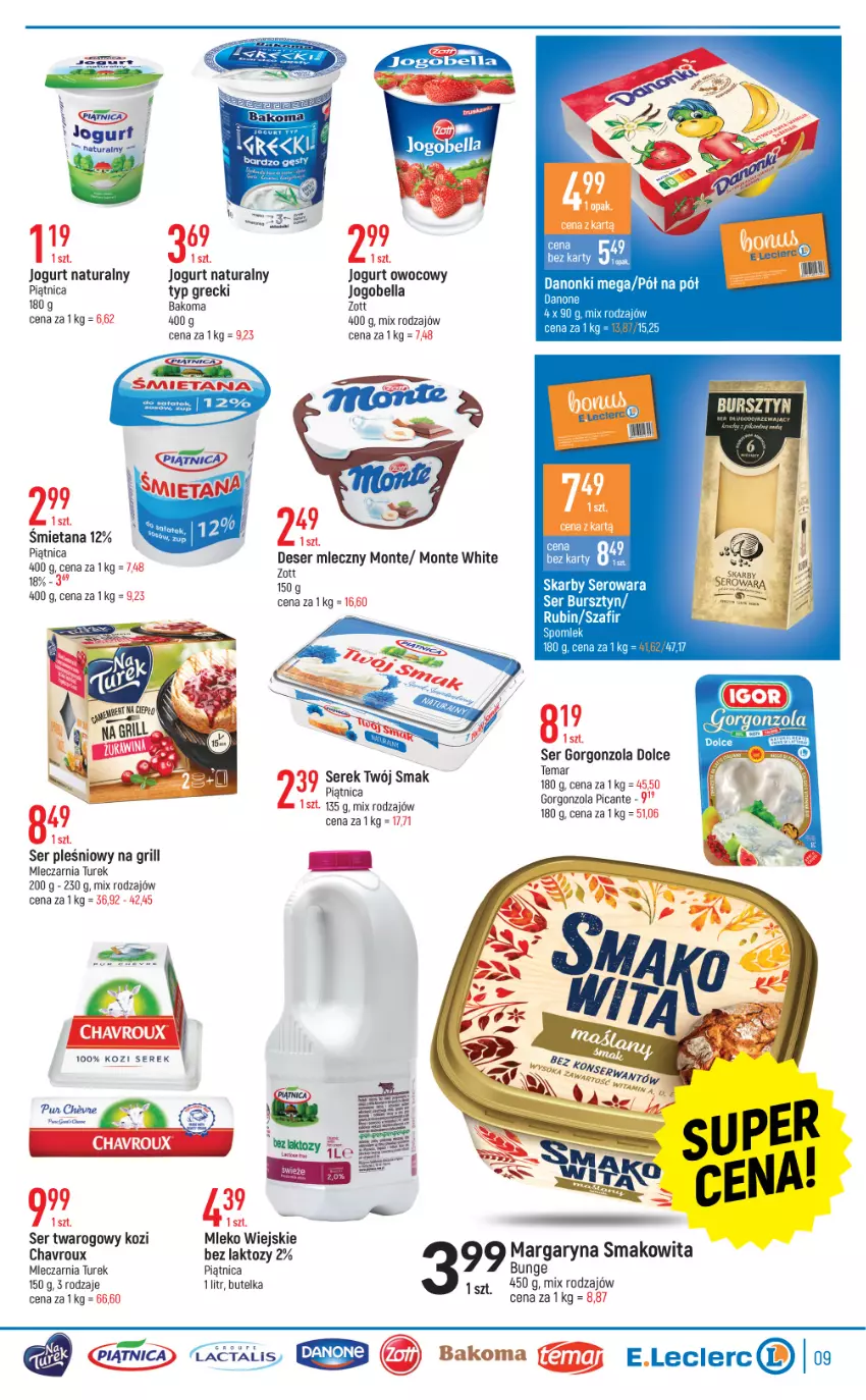 Gazetka promocyjna E Leclerc - ważna 05.07 do 16.07.2022 - strona 9 - produkty: Bakoma, Bell, Bella, Bursztyn, Danone, Danonki, Gorgonzola, Grill, Jogobella, Jogurt, Jogurt naturalny, Jogurt owocowy, Margaryna, Mleko, Monte, Piątnica, Rubin, Ser, Ser pleśniowy, Ser twarogowy, Serek, Smakowita, Twój Smak, Waciki, Zott