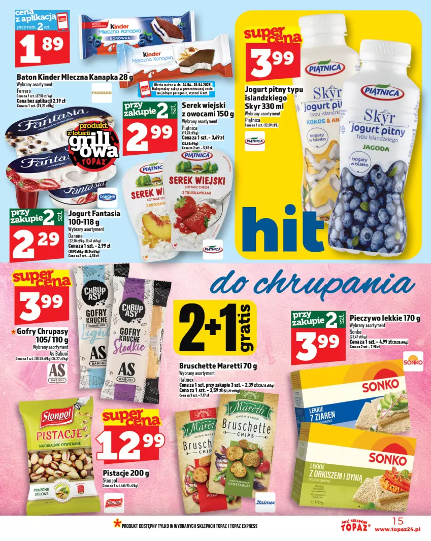 Gazetka promocyjna Topaz - Gazetka - ważna 24.04 do 30.04.2025 - strona 15 - produkty: Babuni, Bruschette, Danone, Fa, Ferrero, Gofry, Isla, Jogurt, Jogurt pitny, Piątnica, Piec, Pieczywo, Pistacje, Ser, Serek, Serek wiejski, Słonpol, Sonko, Top