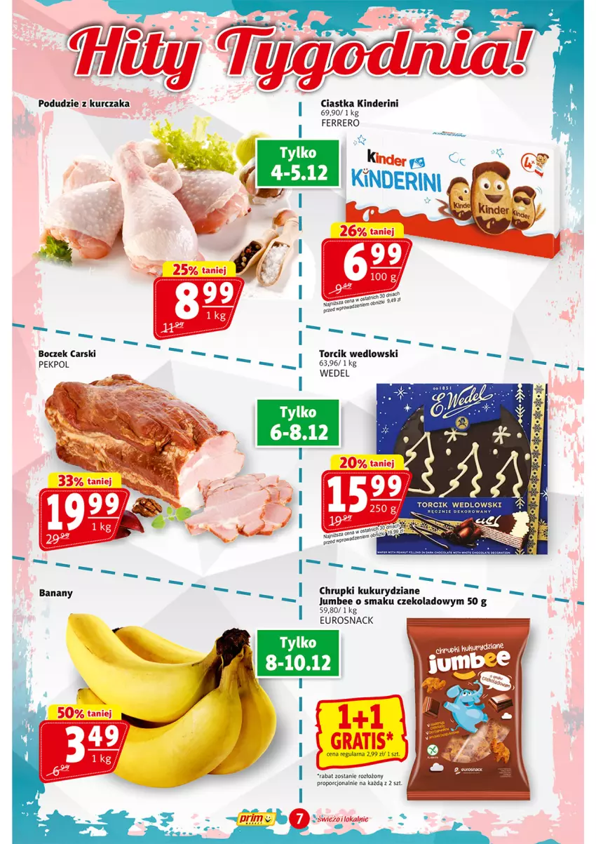 Gazetka promocyjna Prim Market - ważna 04.12 do 10.12.2025 - strona 7 - produkty: Banany, Boczek, Cars, Chrupki, Ciastka, Ferrero, Kinder, Kurczak, Pekpol, Podudzie z kurczaka, Por
