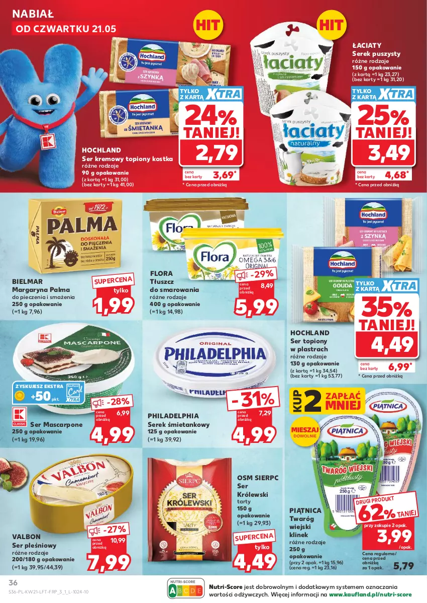 Gazetka promocyjna Kaufland - Gazetka tygodnia - ważna 21.05 do 27.05.2026 - strona 36 - produkty: Flora, Hochland, Królewski, Margaryna, Mascarpone, Palma, Philadelphia, Piątnica, Piec, Ser, Ser pleśniowy, Ser topiony, Serek, Serek puszysty, Top, Twaróg