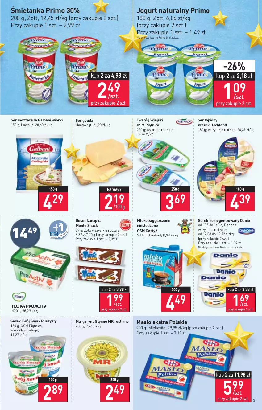 Gazetka promocyjna Stokrotka - Market - ważna 22.12 do 28.12.2021 - strona 5 - produkty: Danio, Danone, Deser, Flora, Galbani, Gouda, Hochland, Jogurt, Jogurt naturalny, Margaryna, Masło, Mleko, Mleko zagęszczone, Mlekovita, Monte, Mozzarella, Piątnica, Ser, Ser topiony, Serek, Serek homogenizowany, Słynne, Słynne MR Roślinne, Top, Twaróg, Twój Smak, Zott