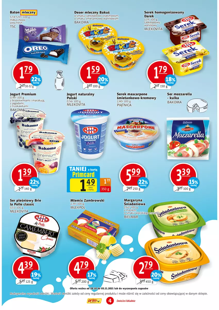 Gazetka promocyjna Prim Market - Gazetka - ważna 28.10 do 03.11.2021 - strona 4 - produkty: Bakoma, Baton, Brie, Danio, Deser, Deser mleczny, Jogurt, Jogurt naturalny, Margaryna, Mascarpone, Milka, Mleko, Mlekovita, Mlemix Zambrowski, Mozzarella, Oreo, Piątnica, Ser, Ser pleśniowy, Serek, Serek homogenizowany, Sok