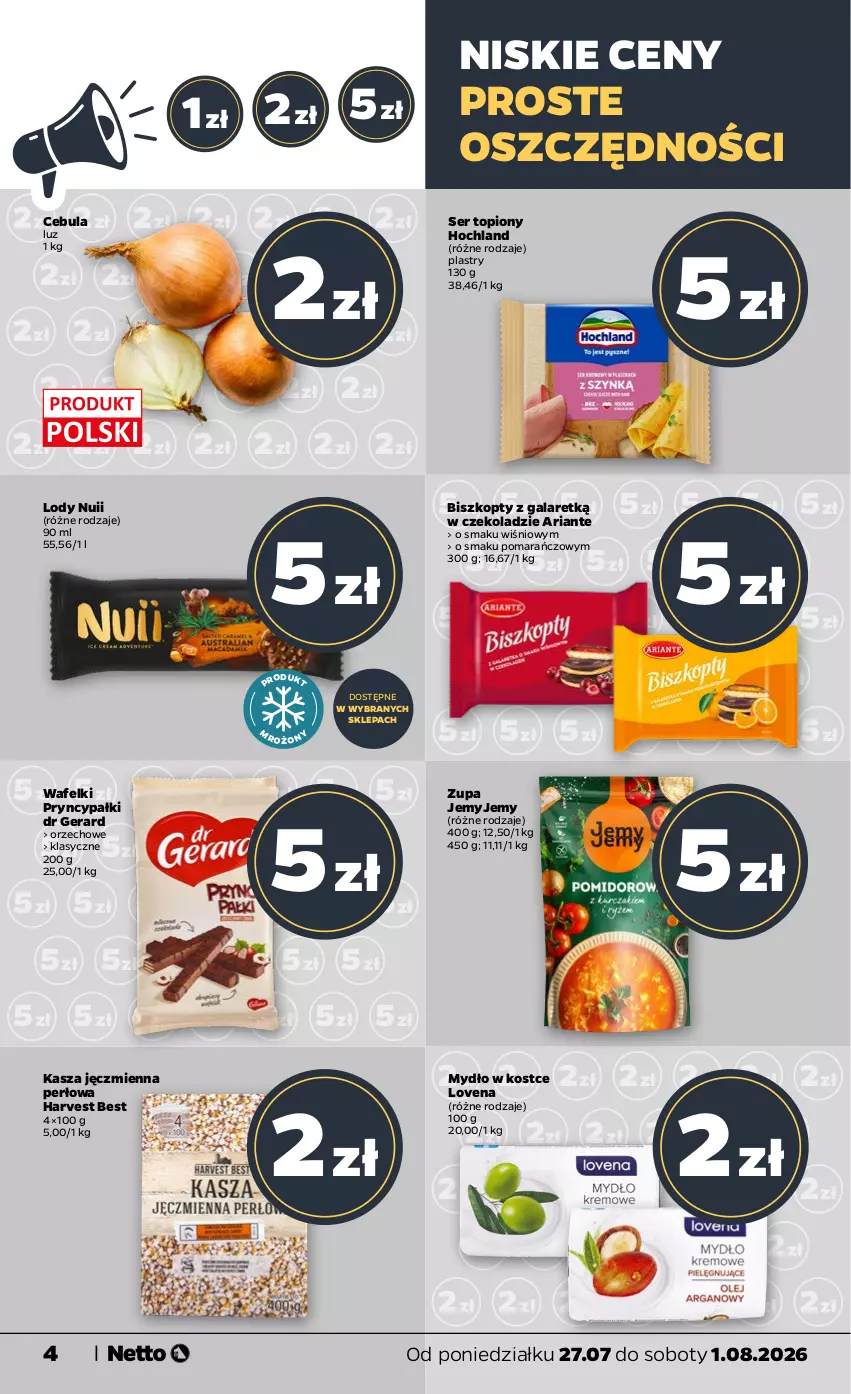 Gazetka promocyjna Netto - Od Poniedziałku - ważna 27.07 do 01.08.2026 - strona 4 - produkty: Biszkopty, Cebula, Dr Gerard, Gala, Hochland, Kasza, Kasza jęczmienna, Lody, Mydło, Ser, Ser topiony, Top, Zupa