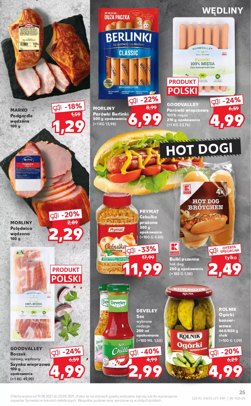 Gazetka promocyjna Kaufland - OFERTA TYGODNIA - ważna 19.08 do 25.08.2021 - strona 25 - produkty: Berlinki, Boczek, Hot dog, Morliny, Ogórki konserwowe, Parówki, Polędwica, Prymat, Rolnik, Ser, Sos, Szynka, Szynka wieprzowa