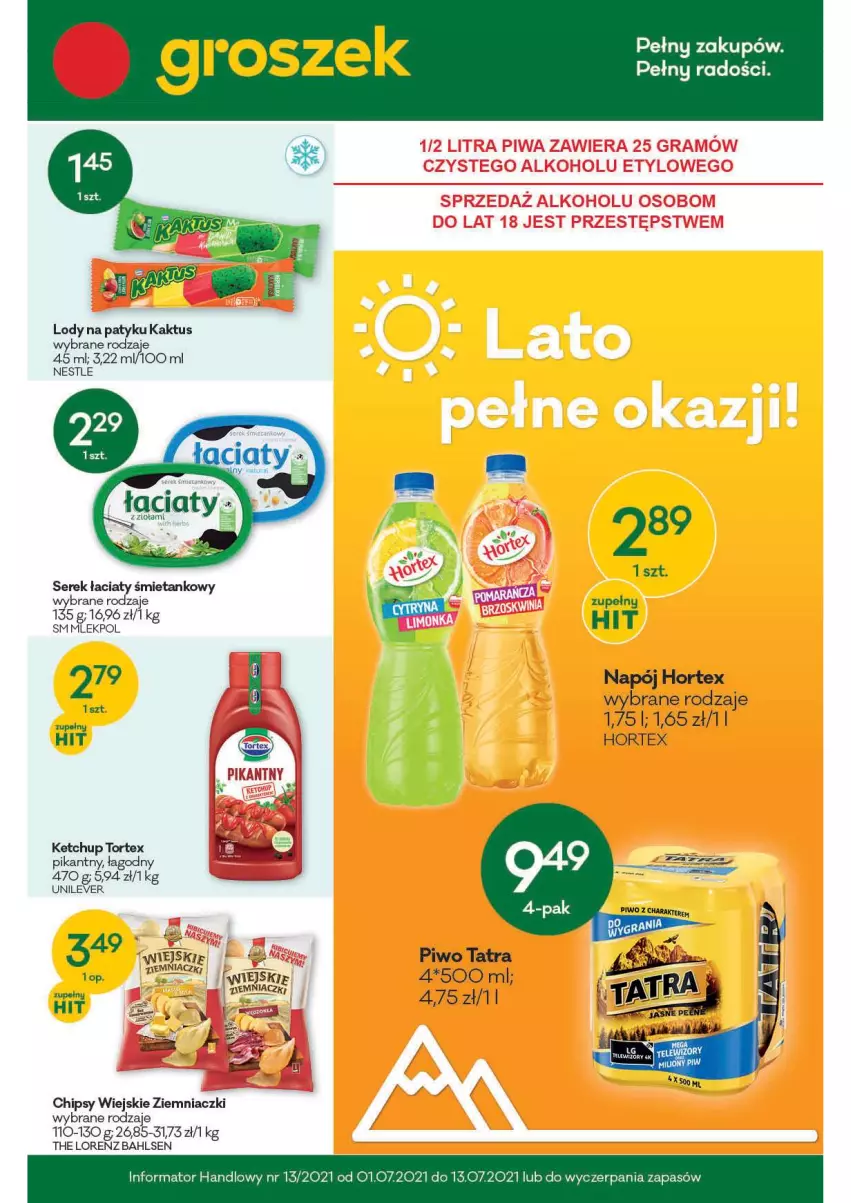 Gazetka promocyjna Groszek - Gazetka - ważna 01.07 do 13.07.2021 - strona 1 - produkty: Chipsy, Hortex, Kaktus, Ketchup, Lody, Lorenz, Napój, Piwo, Ser, Serek, Tatra