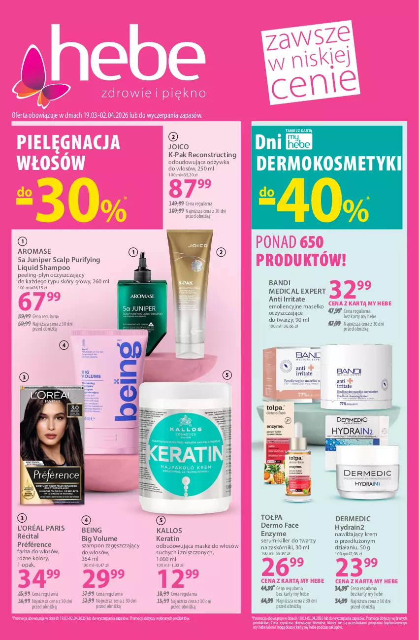 Gazetka promocyjna Hebe - Gazetka - ważna 19.03 do 02.04.2026 - strona 1 - produkty: Bandi, Dermedic, Fa, Farba do włosów, Gra, Kallos, L’Oréal, Maska, Maska do włosów, Odżywka, Peeling, Pielęgnacja włosów, Pur, Rum, Ser, Serum, Szampon, Tołpa