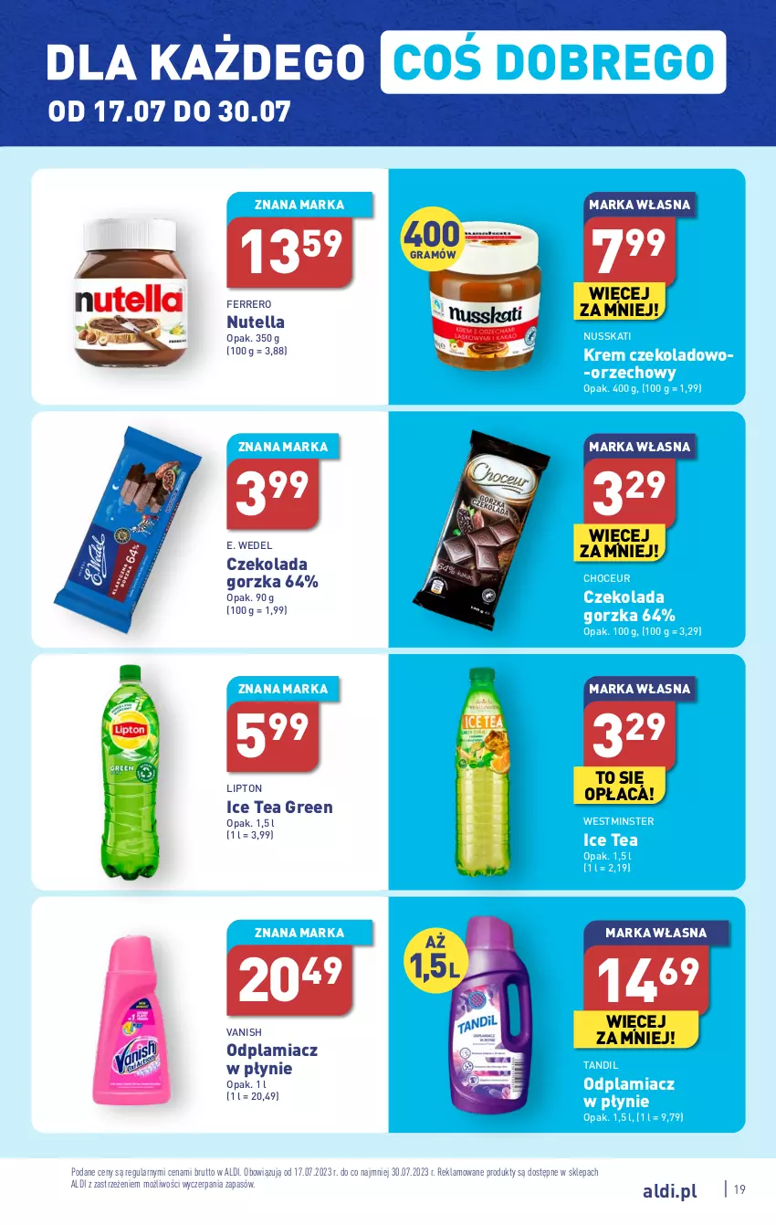 Gazetka promocyjna Aldi - Pełna oferta - ważna 17.07 do 22.07.2023 - strona 19 - produkty: Czekolada, Czekolada gorzka, E. Wedel, Ferrero, Gra, Ice tea, Lipton, Nutella, Odplamiacz, Vanish