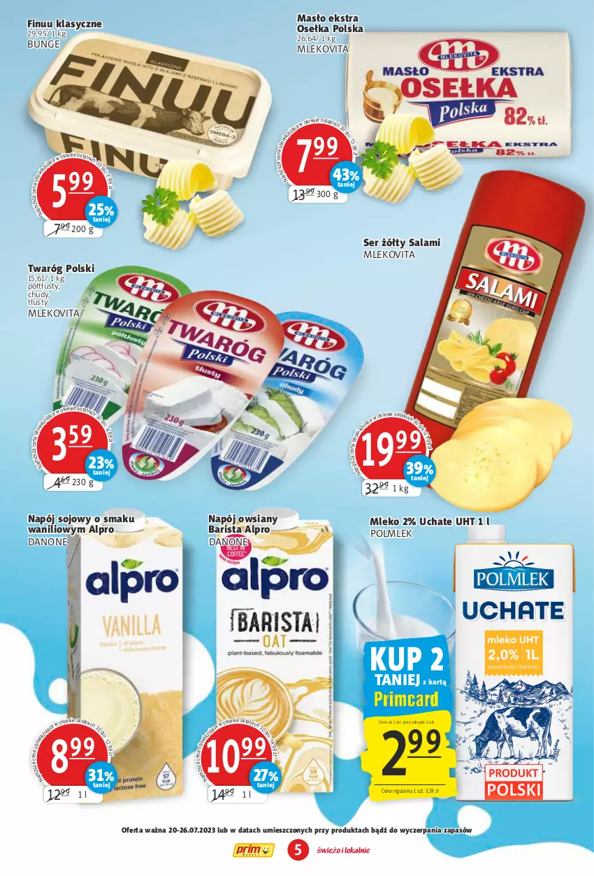 Gazetka promocyjna Prim Market - ważna 20.07 do 26.07.2023 - strona 5 - produkty: Alpro, Danone, Finuu, Masło, Mleko, Mlekovita, Napój, POLMLEK, Salami, Ser, Twaróg