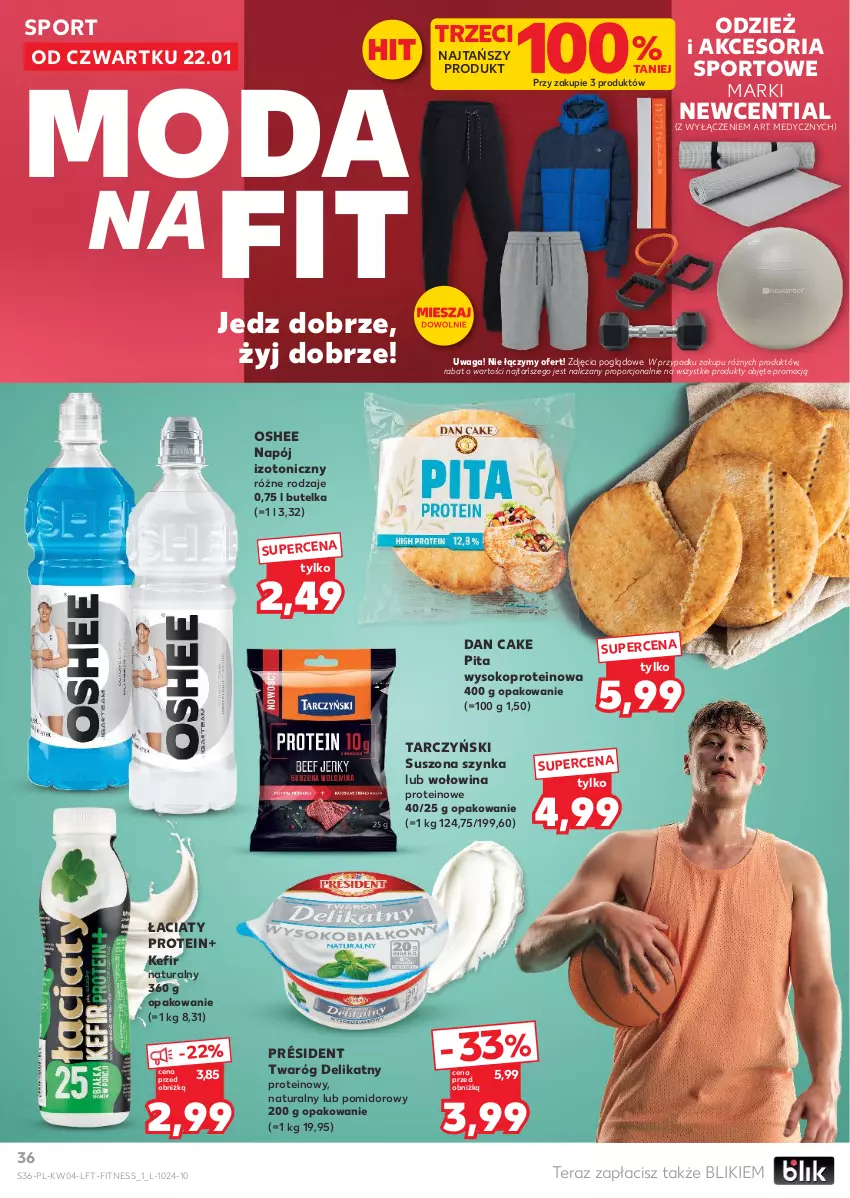 Gazetka promocyjna Kaufland - Gazetka tygodnia - ważna 22.01 do 28.01.2026 - strona 36 - produkty: Dan Cake, Kefir, Kefir naturalny, Moda, Napój, Napój izotoniczny, Oshee, Por, Président, Sok, Sport, Szynka, Tarczyński, Tera, Twaróg, Twaróg delikatny, Waga, Wołowina