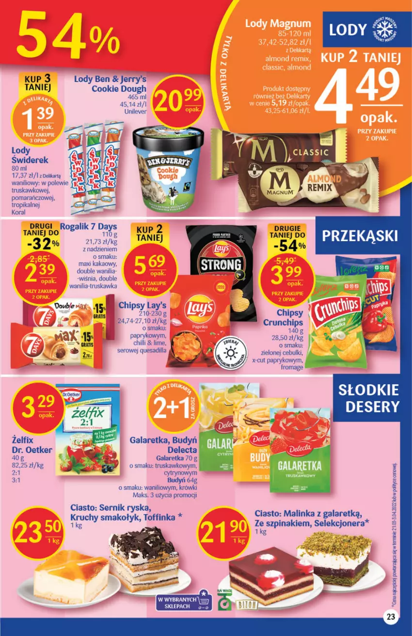 Gazetka promocyjna Delikatesy Centrum - Gazetka DC22 - ważna 09.06 do 14.06.2022 - strona 23 - produkty: 7 Days, Budyń, Chipsy, Crunchips, Delecta, Deser, Dr. Oetker, Gala, Galaretka, Gra, Inka, Kakao, Lody, Rogal, Ser, Szpinak