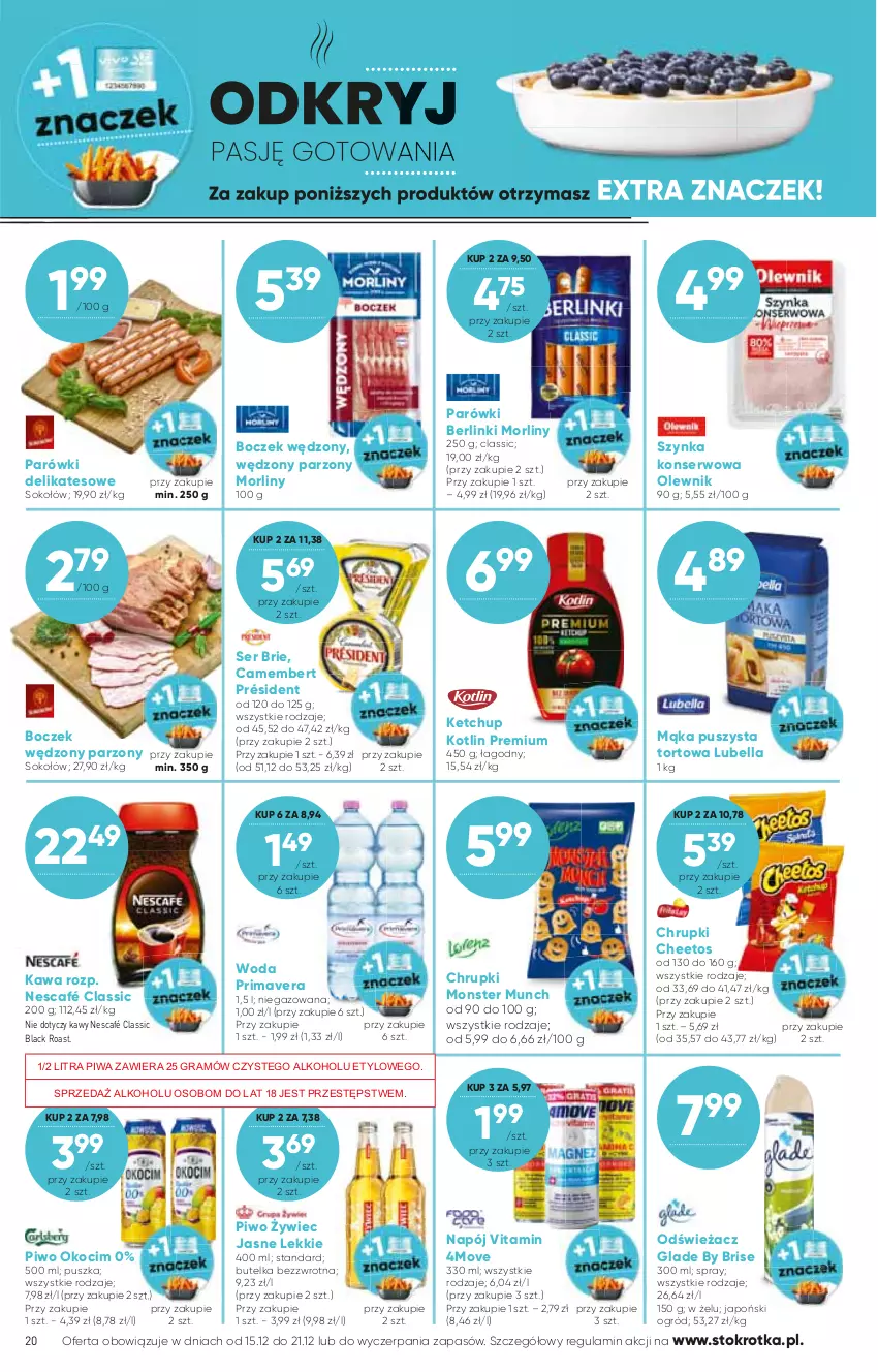 Gazetka promocyjna Stokrotka - Supermarket - ważna 15.12 do 21.12.2022 - strona 20 - produkty: Bell, Bella, Berlinki, Boczek, Brie, Camembert, Cheetos, Chrupki, Gra, Kawa, Ketchup, Koc, Kotlin, Lack, Lubella, Mąka, Monster Munch, Morliny, Napój, Nescafé, Ogród, Okocim, Olewnik, Parówki, Piwa, Piwo, Président, Prima, Primavera, Ser, Sok, Sokołów, Szynka, Szynka konserwowa, Woda