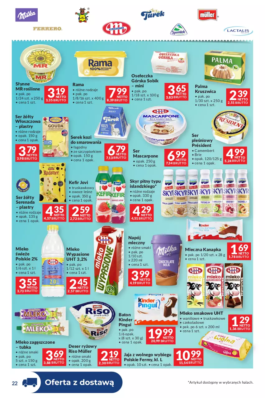 Gazetka promocyjna Makro - Dystrybucja do sklepów - ważna 01.09 do 28.09.2026 - strona 22 - produkty: Baton, Brie, Camembert, Deser, Isla, Jaja, Jaja z wolnego wybiegu, Kefir, Kinder, Mascarpone, Mleczna kanapka, Mleko, Mleko smakowe, Mleko zagęszczone, Müller, Napój, Napój mleczny, Owoce, Palma, Président, Rama, Ryż, Ser, Ser pleśniowy, Serek, Słynne, Słynne MR Roślinne