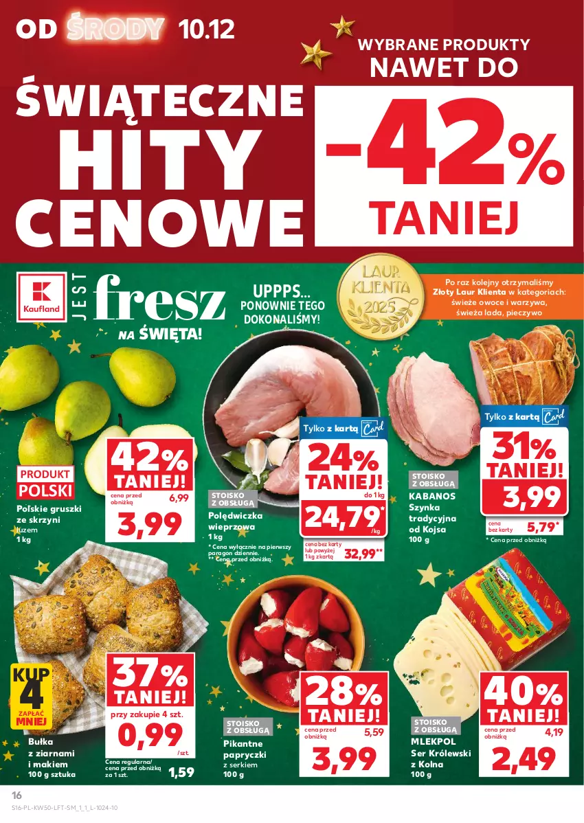 Gazetka promocyjna Kaufland - Gazetka tygodnia - ważna 10.12 do 16.12.2025 - strona 16 - produkty: Bułka, Gruszki, Kabanos, Królewski, Laur, Olej, Owoce, Piec, Pieczywo, Polędwiczka wieprzowa, Ser, Szynka, Warzywa