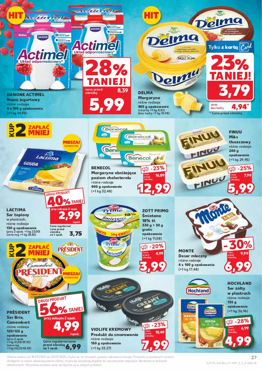 Gazetka promocyjna Kaufland - Gazetka tygodnia - ważna 18.09 do 24.09.2025 - strona 27 - produkty: Actimel, Benecol, Brie, Camembert, Danone, Delma, Deser, Deser mleczny, Finuu, Gra, Hochland, Jogurt, Margaryna, Miks tłuszczowy, Monte, Napój, Napój jogurtowy, Président, Ser, Ser topiony, Top, Zott, Zott Primo