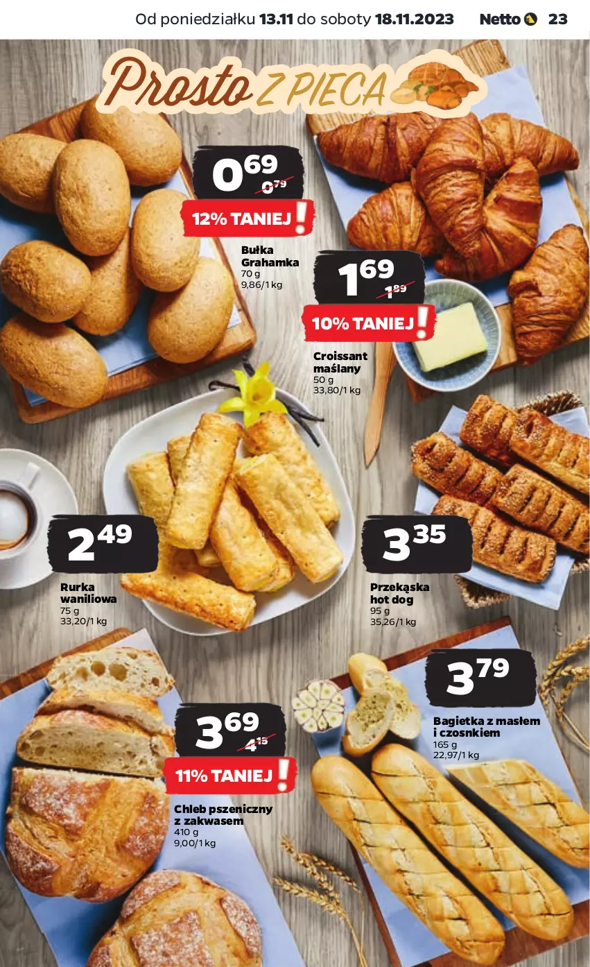 Gazetka promocyjna Netto - Artykuły spożywcze - ważna 13.11 do 18.11.2023 - strona 23 - produkty: Bagietka, Bułka, Bułka grahamka, Chleb, Croissant, Gra, Hot dog