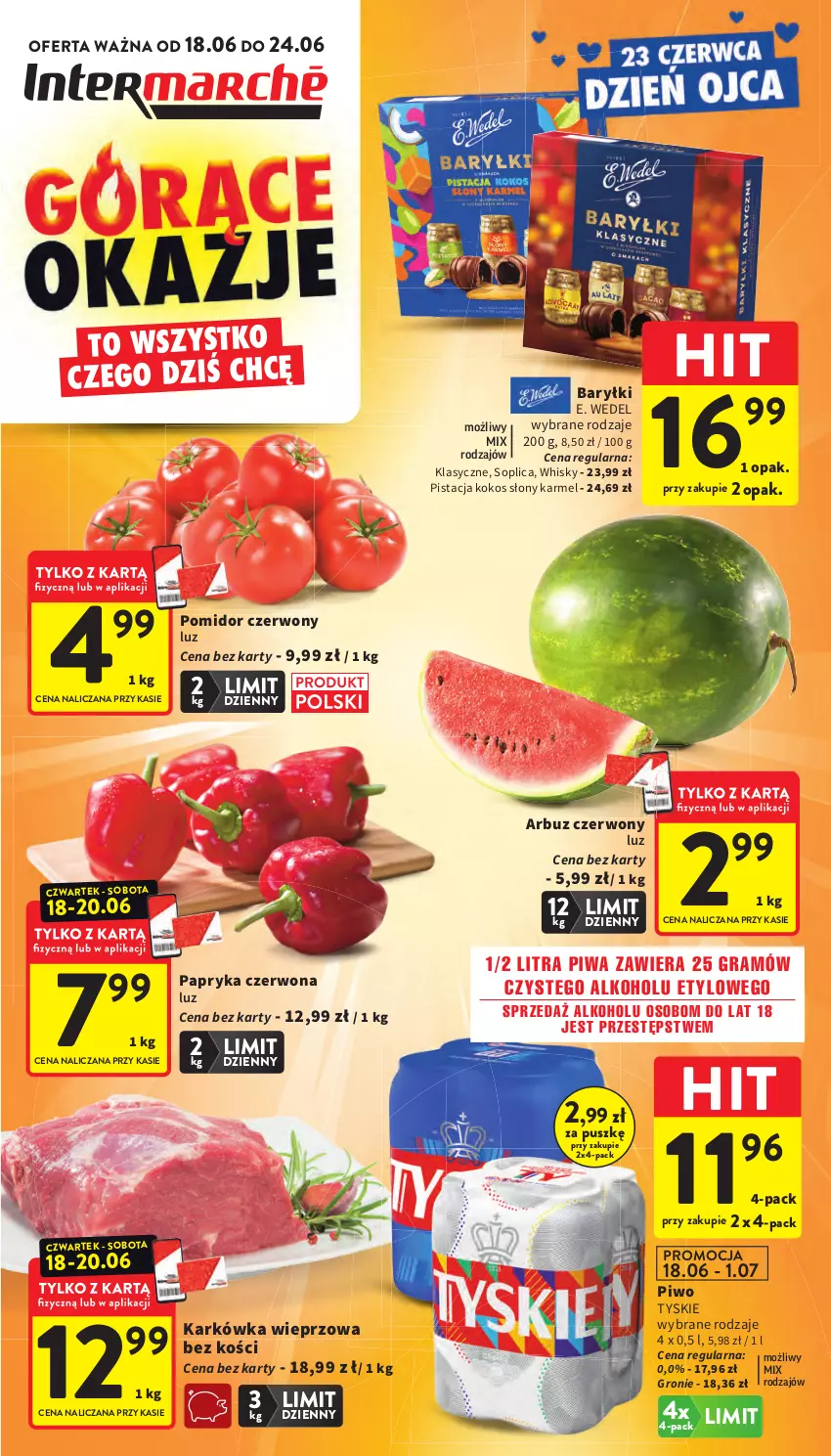 Gazetka promocyjna Intermarche - Gazetka promocyjna - ważna 18.06 do 24.06.2026 - strona 1 - produkty: Arbuz, Baryłki, E. Wedel, Gra, Karkówka wieprzowa, Kokos, Papryka, Papryka czerwona, Piwa, Piwo, Soplica, Tyskie, Whisky