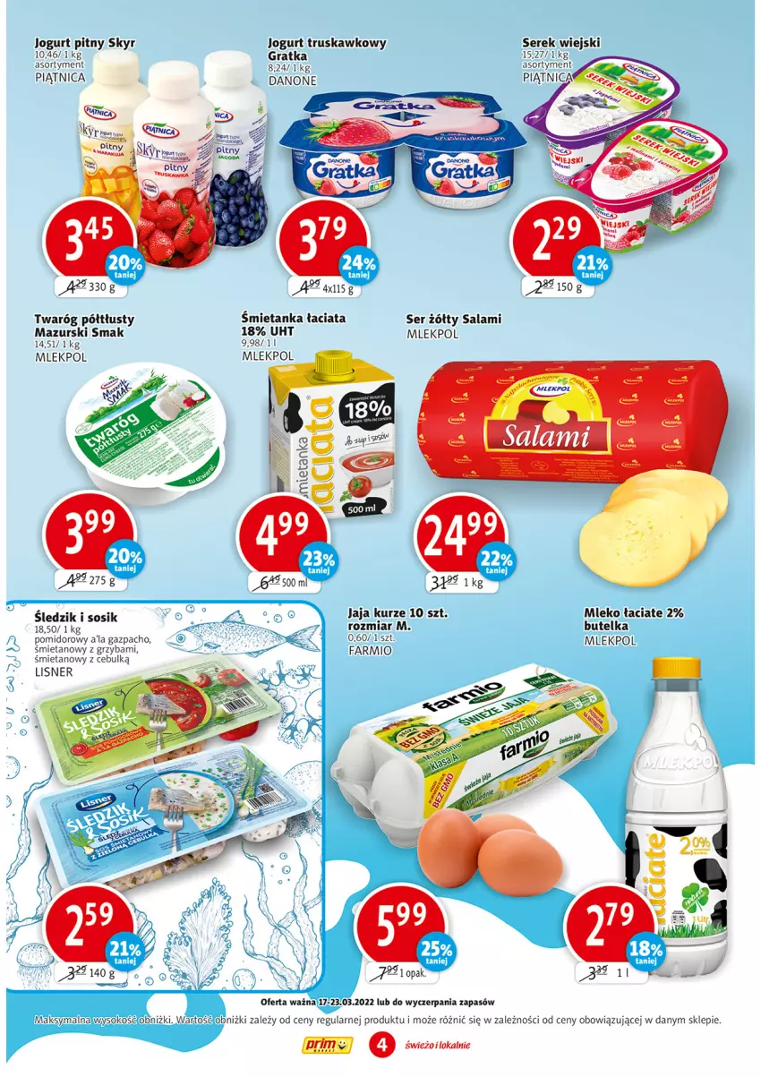 Gazetka promocyjna Prim Market - ważna 17.03 do 23.03.2022 - strona 4 - produkty: Danone, Fa, Gra, Jaja, Jogurt, Jogurt pitny, Lisner, Mleko, Piątnica, Salami, Ser, Serek, Serek wiejski, Sok, Sos, Twaróg, Twaróg półtłusty