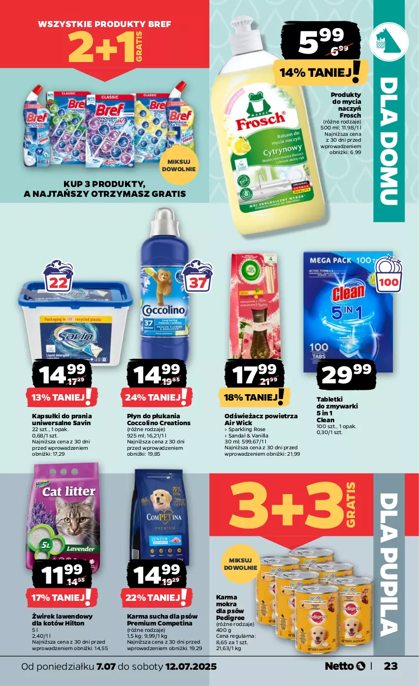 Gazetka promocyjna Netto - Od Poniedziałku - ważna 07.07 do 12.07.2025 - strona 23 - produkty: Air Wick, Bref, Coccolino, Do mycia naczyń, Frosch, Gra, Kapsułki do prania, Odświeżacz powietrza, Pedigree, Płyn do płukania, Tablet, Tabletki do zmywarki, Zmywarki