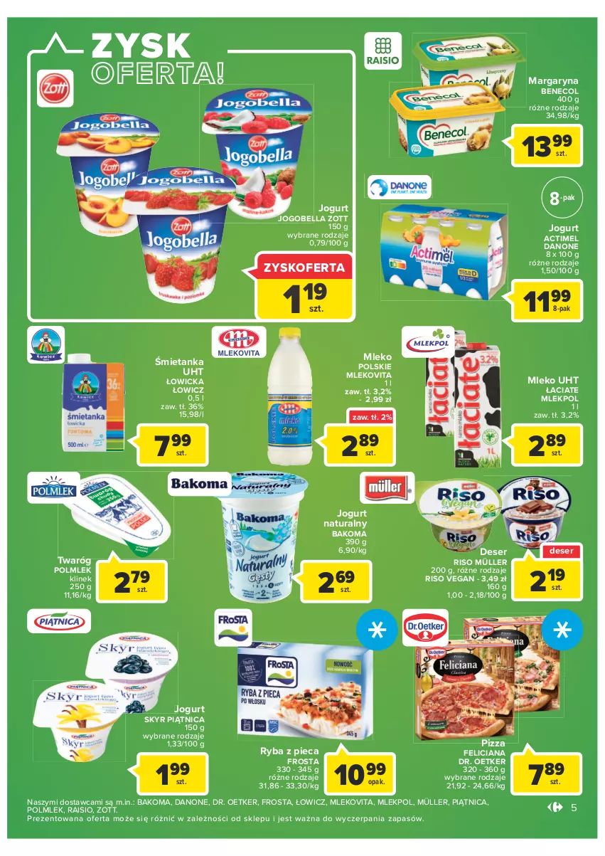 Gazetka promocyjna Carrefour - Gazetka Market - ważna 11.01 do 23.01.2022 - strona 5 - produkty: Actimel, Bakoma, Bell, Bella, Benecol, Danone, Deser, Dr. Oetker, Feliciana, Frosta, Jogobella, Jogurt, Jogurt naturalny, Margaryna, Mleko, Mlekovita, Müller, Piątnica, Piec, Pizza, POLMLEK, Ryba, Ser, Twaróg, Zott