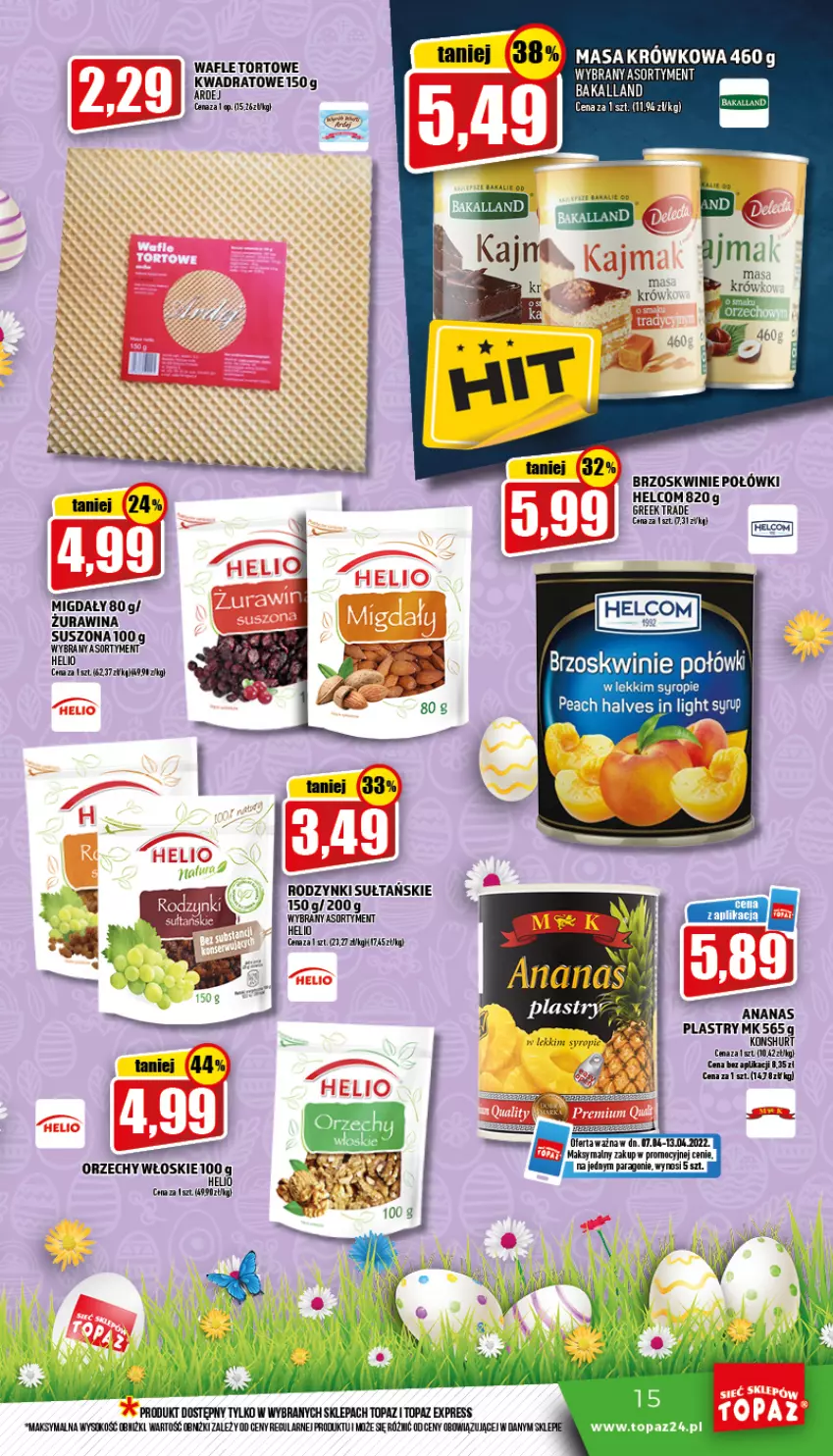 Gazetka promocyjna Topaz - Gazetka - ważna 07.04 do 13.04.2022 - strona 15 - produkty: Ananas, Bakalland, Brzoskwinie, HELCOM, Helio, Masa krówkowa, Migdały, Orzechy włoskie, Rodzynki, Sok, Syrop, Top, Wafle, Wafle tortowe