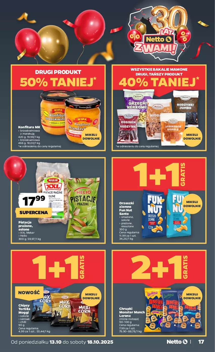 Gazetka promocyjna Netto - Od Poniedziałku - ważna 13.10 do 18.10.2025 - strona 17 - produkty: Chipsy, Chrupki, Gra, Helio, Konfitura, Lorenz, Monster Munch, Orzeszki, Orzeszki ziemne, Pistacje, Sante, Ser, Tortilla