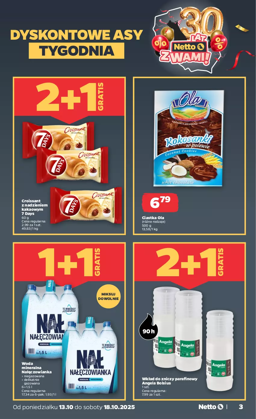 Gazetka promocyjna Netto - Od Poniedziałku - ważna 13.10 do 18.10.2025 - strona 3 - produkty: 7 Days, Bols, Bolsius, Ciastka, Croissant, Gra, Kakao, Nałęczowianka, Woda, Woda mineralna, Znicz