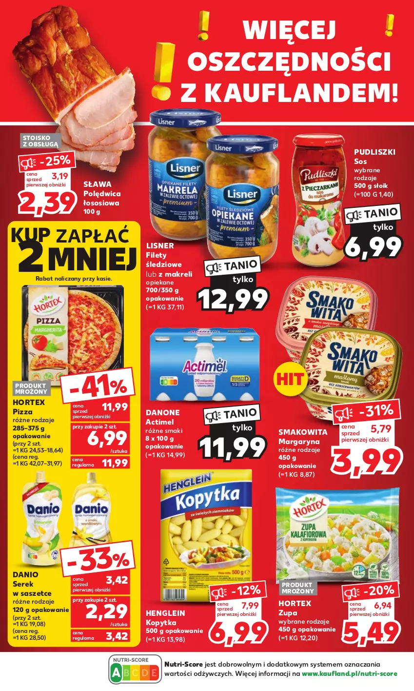 Gazetka promocyjna Kaufland - Mocny Start - ważna 17.07 do 19.07.2023 - strona 4 - produkty: Actimel, Danio, Danone, Hortex, Kopytka, Lisner, Margaryna, Pizza, Polędwica, Pudliszki, Ser, Serek, Smakowita, Sos, Zupa