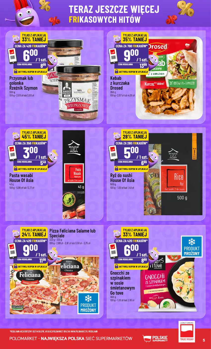 Gazetka promocyjna PoloMarket - Katalog Frikasy - ważna 02.09 do 08.09.2026 - strona 5 - produkty: Feliciana, Gnocchi, House of Asia, K2, Kebab, Kurczak, Pasta wasabi, Pizza, Ryż, Ryż do sushi, Sos, Sushi, Szpinak, Tera, Wasa