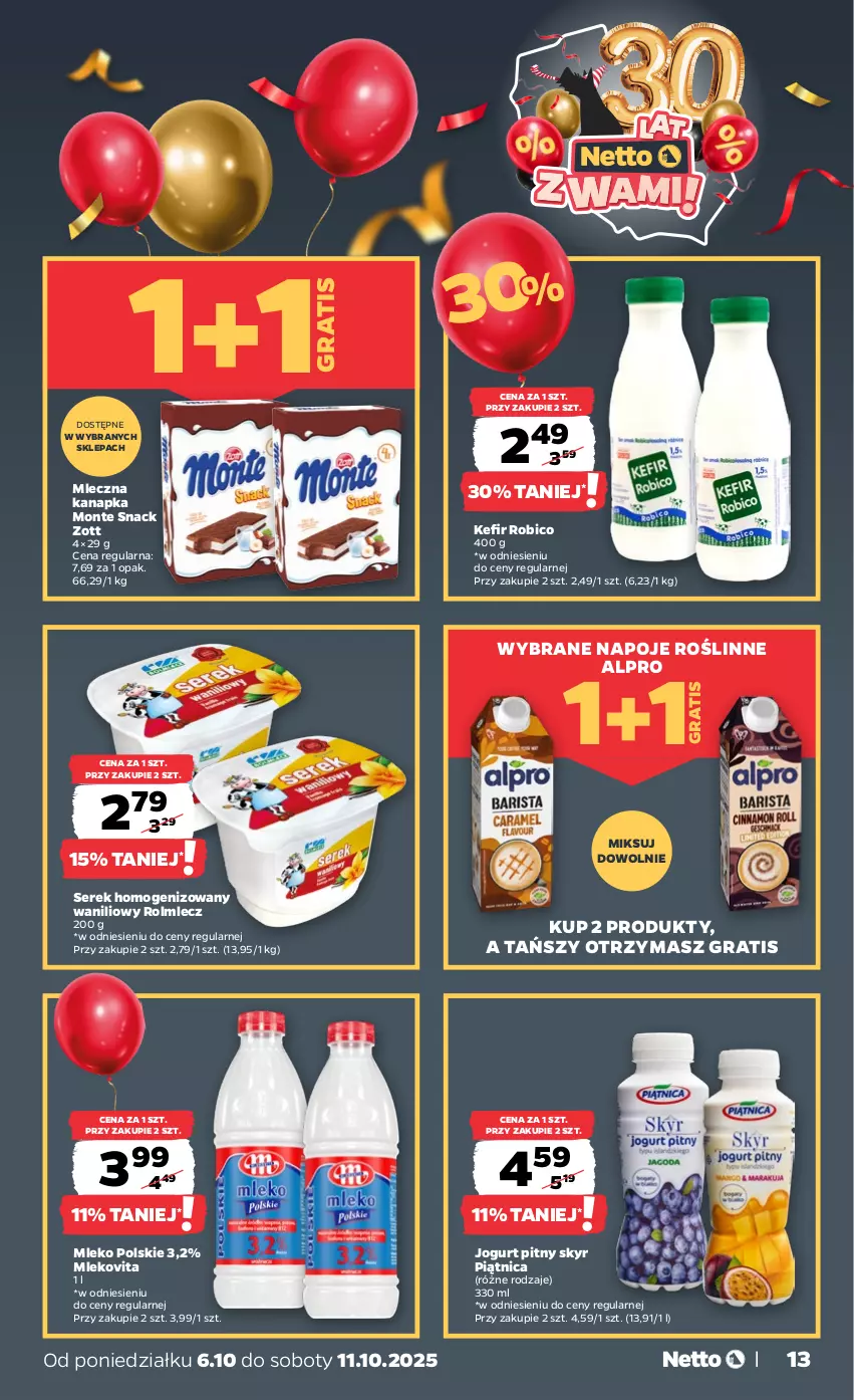 Gazetka promocyjna Netto - Od Poniedziałku - ważna 06.10 do 11.10.2025 - strona 13 - produkty: Alpro, BIC, Gra, Jogurt, Jogurt pitny, Kefir, Mleczna kanapka, Mleko, Mlekovita, Monte, Napoje, Piątnica, Robico, Rolmlecz, Ser, Serek, Serek homogenizowany, Zott