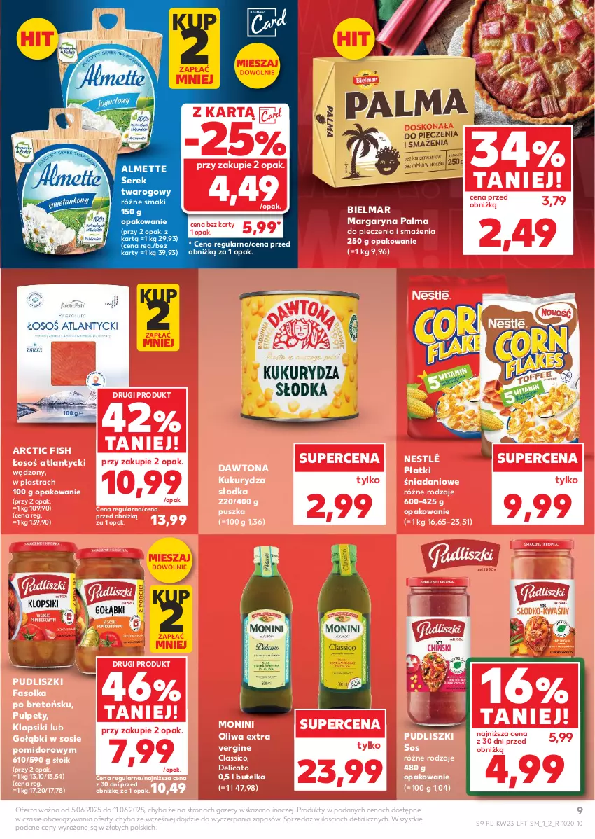 Gazetka promocyjna Kaufland - Gazetka tygodnia - ważna 05.06 do 11.06.2025 - strona 9 - produkty: Almette, Danio, Dawtona, Fa, Gin, Klopsiki, Kukurydza, Margaryna, Monini, Nestlé, Oliwa, Palma, Piec, Pudliszki, Pulpety, Ser, Serek, Serek twarogowy, Sos