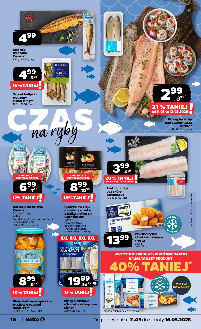 Gazetka promocyjna Netto - Od Poniedziałku - ważna 11.05 do 16.05.2026 - strona 16 - produkty: Filet z mintaja, Frosta, Koreczki śledziowe, Krewetki, Lisner, Matjas, Mintaj, Olej, Paluszki rybne, Płaty śledziowe, Produkty mrożone, Pstrąg, Pstrąg tęczowy, Szprot, Tusz