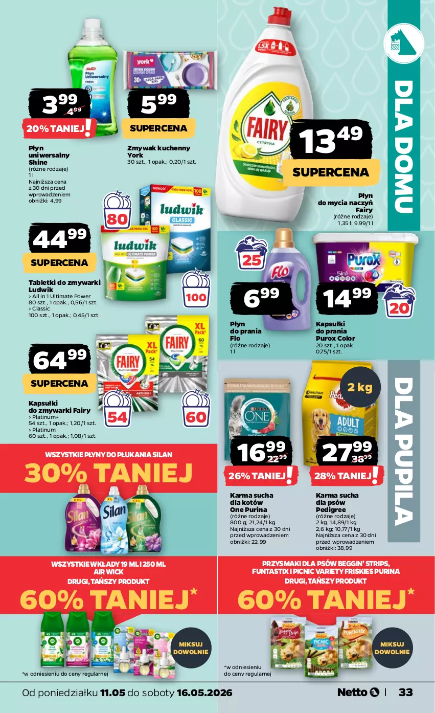 Gazetka promocyjna Netto - Od Poniedziałku - ważna 11.05 do 16.05.2026 - strona 33 - produkty: Air Wick, Do mycia naczyń, Fa, Fairy, Friskies, Gin, Kapsułki do prania, Ludwik, Pedigree, Płyn do mycia, Płyn do mycia naczyń, Płyn do prania, Przysmaki, Pur, Purina, Silan, Tablet, Tabletki do zmywarki, Zmywarki