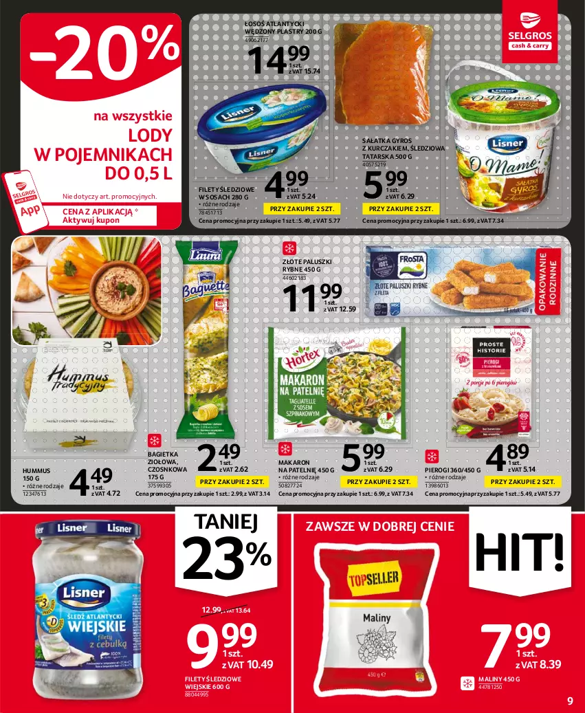 Gazetka promocyjna Selgros - Oferta spożywcza - ważna 05.08 do 18.08.2021 - strona 9 - produkty: Bagietka, Gyros, Hummus, Kurczak, Lody, Makaron, Maliny, Mus, Paluszki rybne, Pierogi, Pojemnik, Sałat, Sałatka, Sos