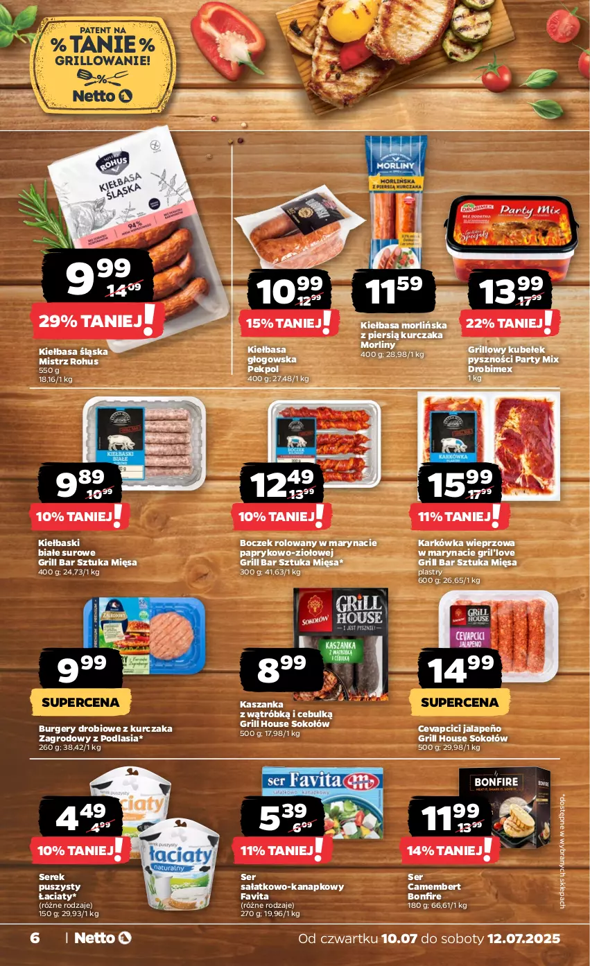 Gazetka promocyjna Netto - Od Czwartku - ważna 10.07 do 12.07.2025 - strona 6 - produkty: Boczek, Burger, Camembert, Drobimex, Fa, Favita, Grill, Karkówka wieprzowa, Kasza, Kaszanka, Kiełbasa, Kiełbasa głogowska, Kiełbasa śląska, Kiełbaski białe, Kurczak, Morliny, Pekpol, Sałat, Ser, Ser sałatkowo-kanapkowy, Serek, Serek puszysty, Sok, Sokołów