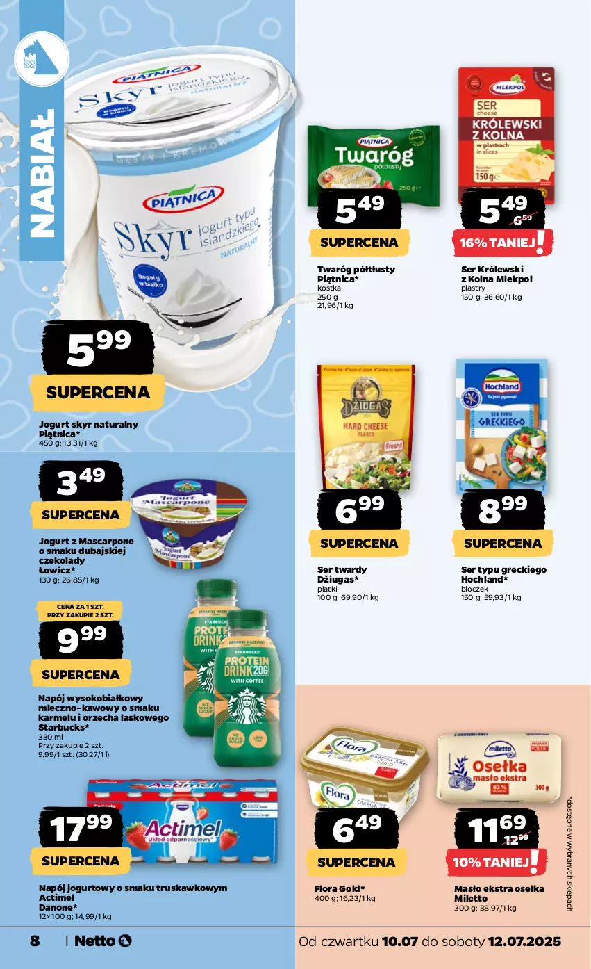 Gazetka promocyjna Netto - Od Czwartku - ważna 10.07 do 12.07.2025 - strona 8 - produkty: Actimel, Danone, Flora, Hochland, Jogurt, Królewski, Mascarpone, Masło, Napój, Napój jogurtowy, Piątnica, Ser, Sok, Twaróg, Twaróg półtłusty