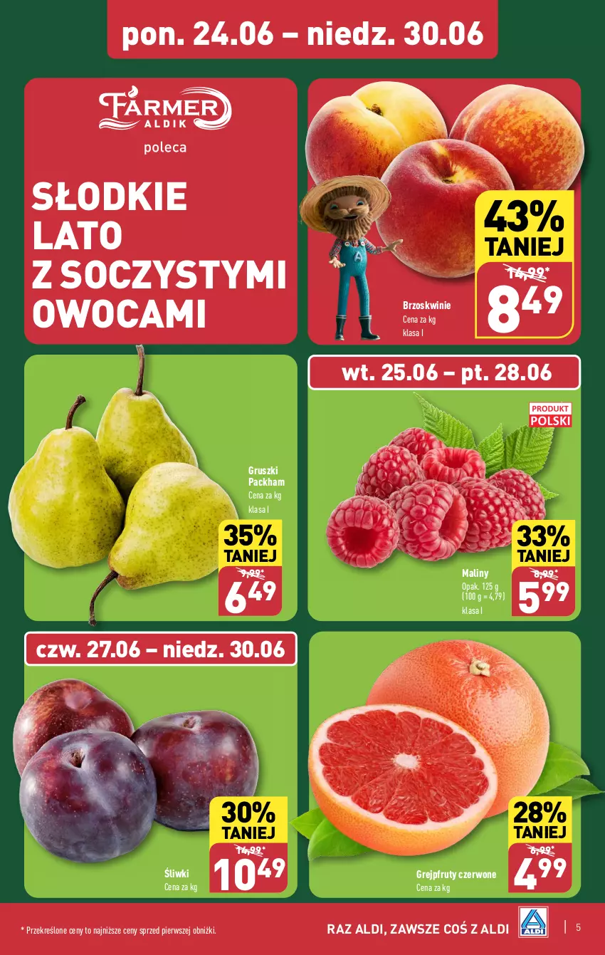 Gazetka promocyjna Aldi - Farmer ALDIK poleca świeże owoce i warzywa - ważna 24.06 do 30.06.2024 - strona 5 - produkty: Brzoskwinie, Grejpfrut, Gruszki, Maliny