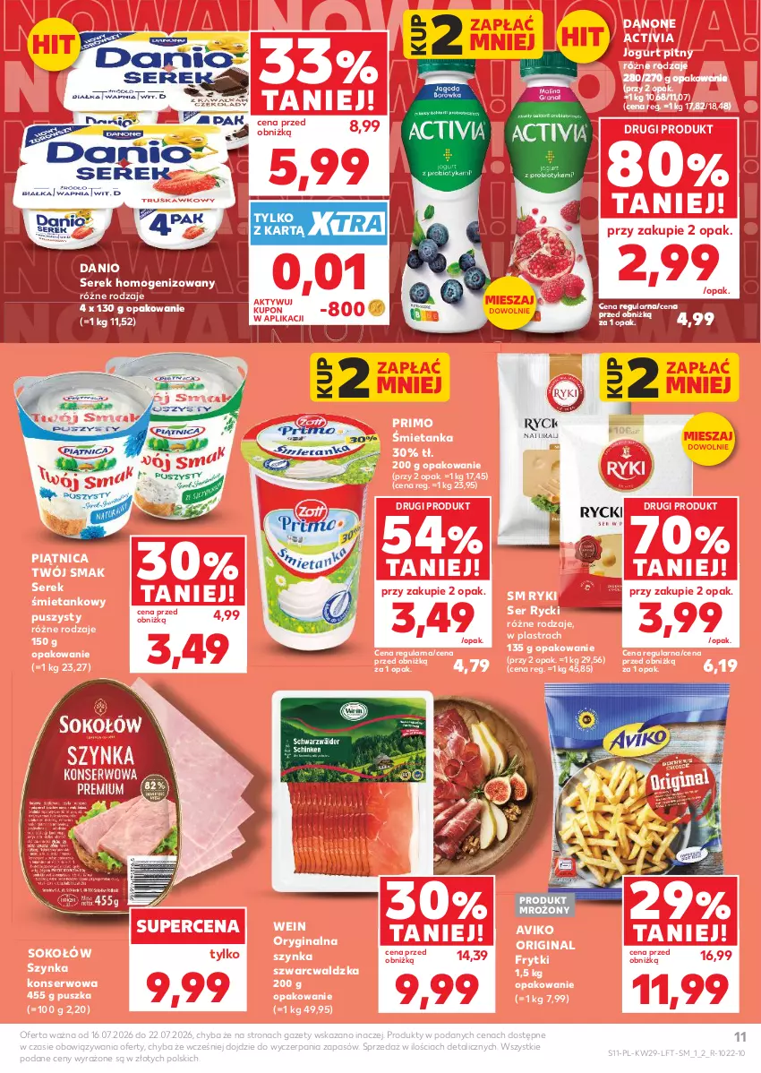Gazetka promocyjna Kaufland - Gazetka tygodnia - ważna 16.07 do 22.07.2026 - strona 11 - produkty: Activia, Danio, Danone, Frytki, Gin, Jogurt, Jogurt pitny, Piątnica, Ser, Serek, Serek homogenizowany, Sok, Sokołów, Szynka, Szynka konserwowa, Twój Smak
