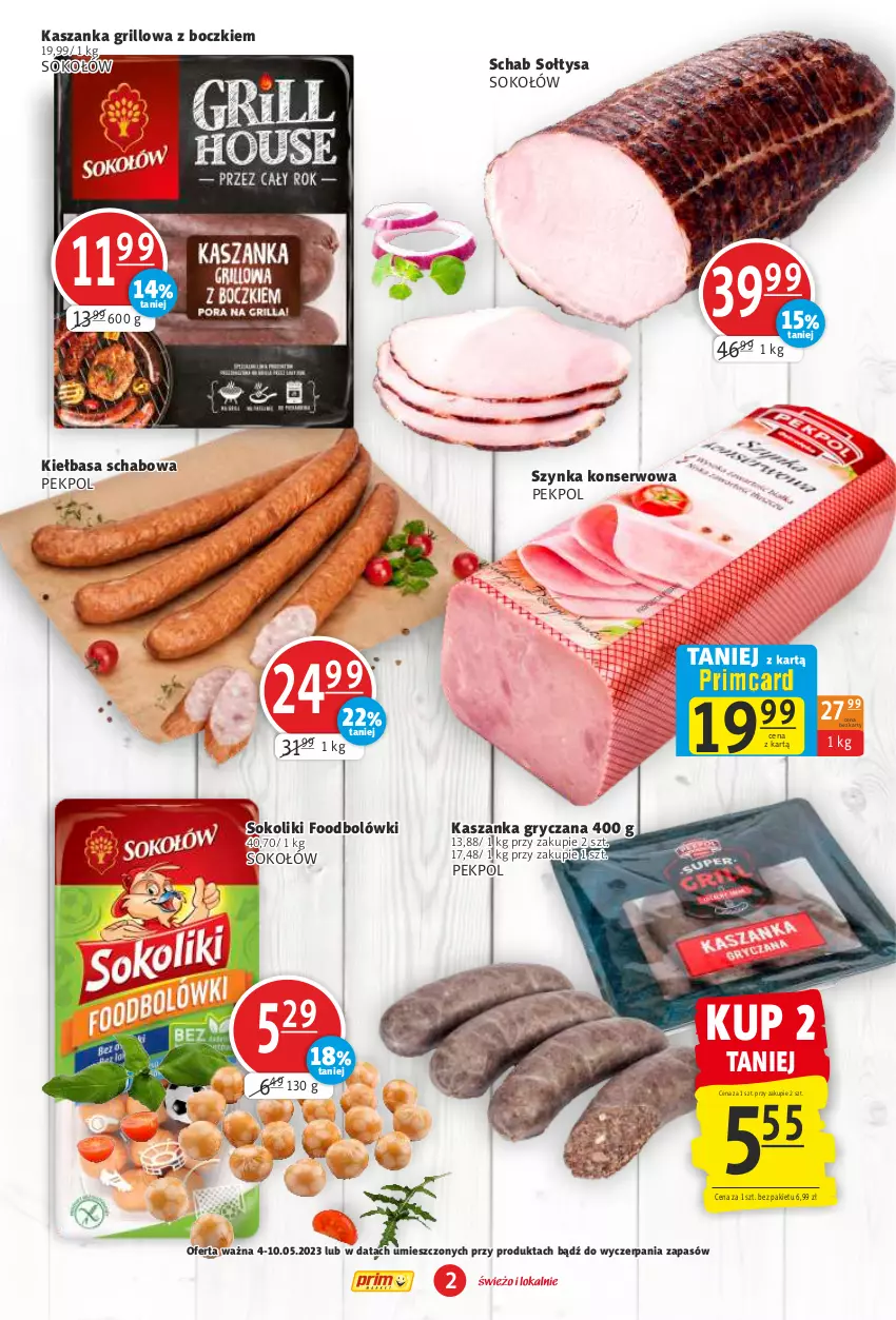 Gazetka promocyjna Prim Market - ważna 04.05 do 10.05.2023 - strona 2 - produkty: Grill, Gry, Kasza, Kaszanka, Kiełbasa, Kiełbasa schabowa, Pekpol, Ser, Sok, Sokołów, Szynka, Szynka konserwowa