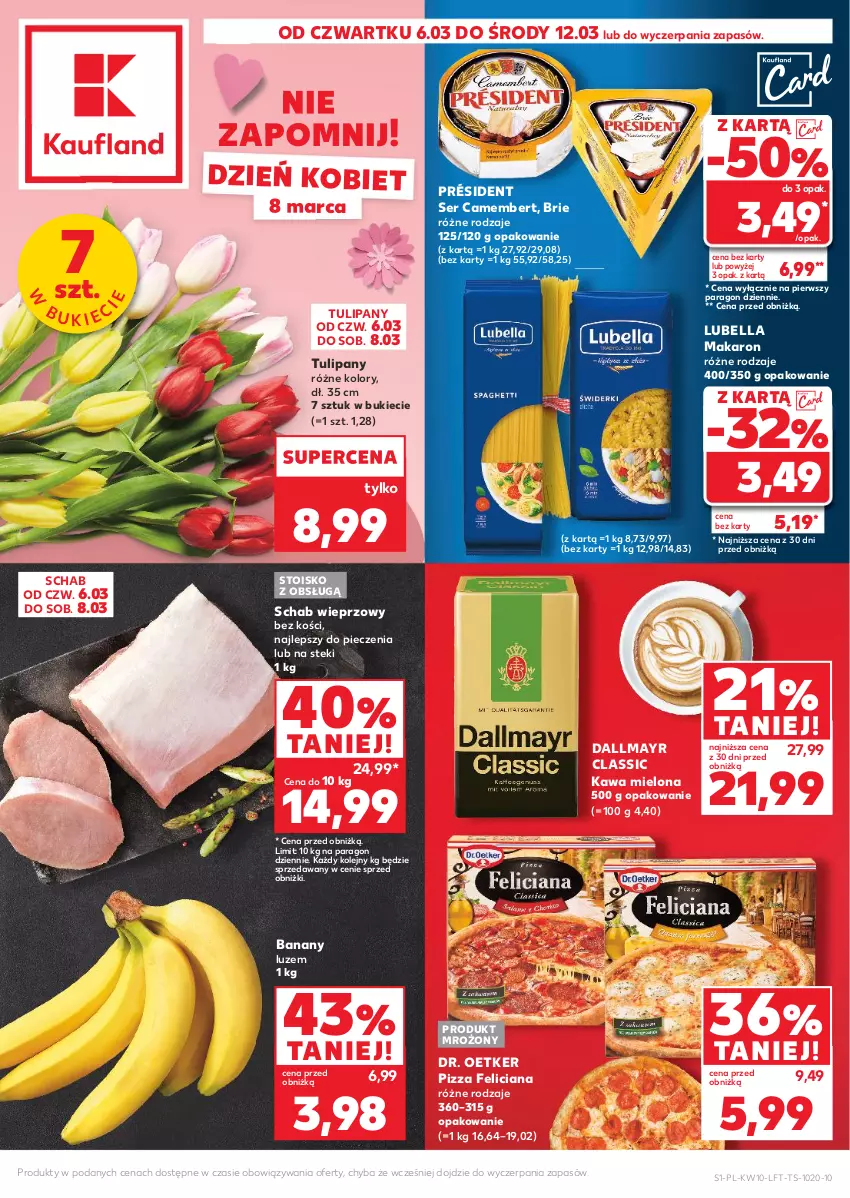 Gazetka promocyjna Kaufland - Gazetka tygodnia - ważna 06.03 do 12.03.2025 - strona 1 - produkty: Banany, Bell, Bella, Brie, Camembert, Dallmayr, Dr. Oetker, Feliciana, Kawa, Kawa mielona, Lubella, Makaron, Olej, Piec, Pizza, Président, Schab wieprzowy, Ser, Stek, Tulipan