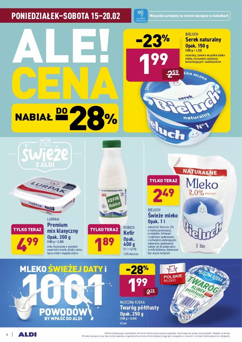 Gazetka promocyjna Aldi - ALE! CENA w ALDI - ważna 15.02 do 20.02.2021 - strona 8 - produkty: BIC, Bieluch, Fa, Kefir, Lodówka, Lurpak, Miks tłuszczowy, Mleczna Rzeka, Mleko, Noż, Robico, Ser, Serek, Serek naturalny, Sok, Tera, Twaróg, Twaróg półtłusty