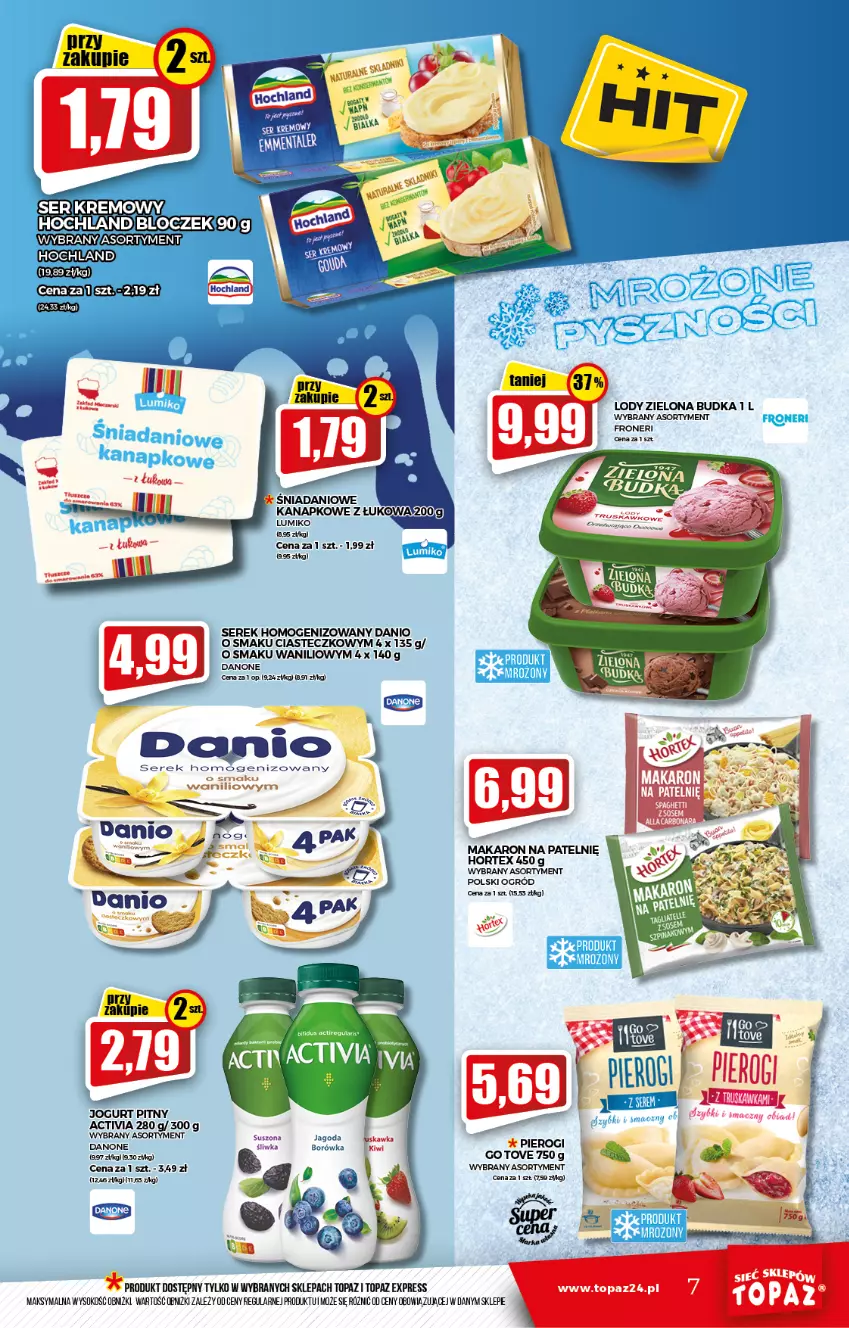 Gazetka promocyjna Topaz - Gazetka - ważna 30.09 do 06.10.2021 - strona 7 - produkty: Activia, Borówka, Danio, Danone, Hochland, Hortex, Jogurt, Jogurt pitny, Lody, Makaron, Ogród, Pierogi, Ser, Serek, Serek homogenizowany, Sok, Top, Warka, Zielona Budka