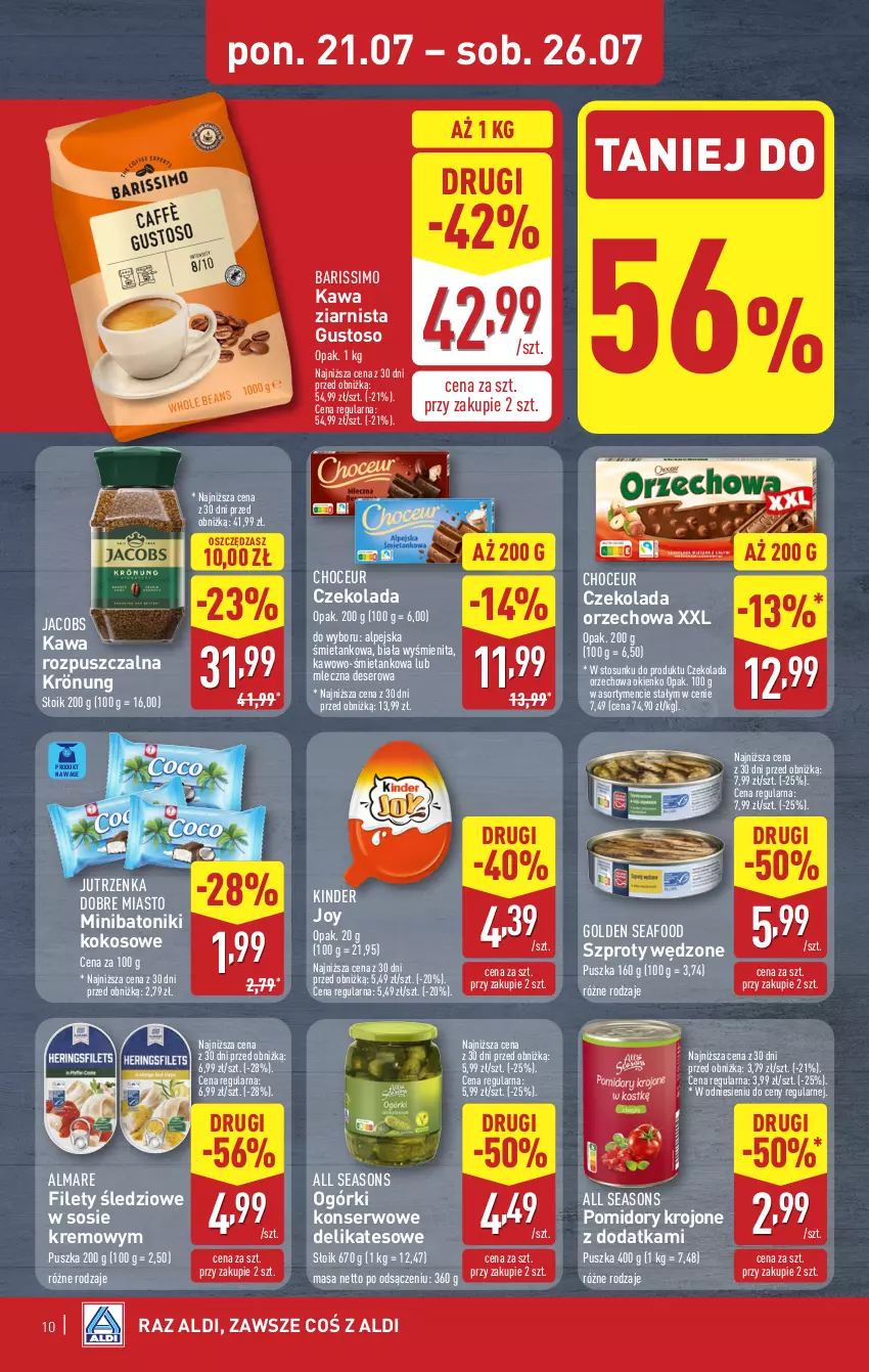 Gazetka promocyjna Aldi - Pełna oferta - ważna 21.07 do 26.07.2025 - strona 10 - produkty: All Seasons, Baton, Czekolada, Czekolada orzechowa, Deser, Golden Seafood, Jacobs, Jutrzenka, Kawa, Kawa rozpuszczalna, Kawa ziarnista, Kinder, Kokos, Ogórki konserwowe, Pomidory, Pomidory krojone, Ser, Sos, Szprot, Tonik
