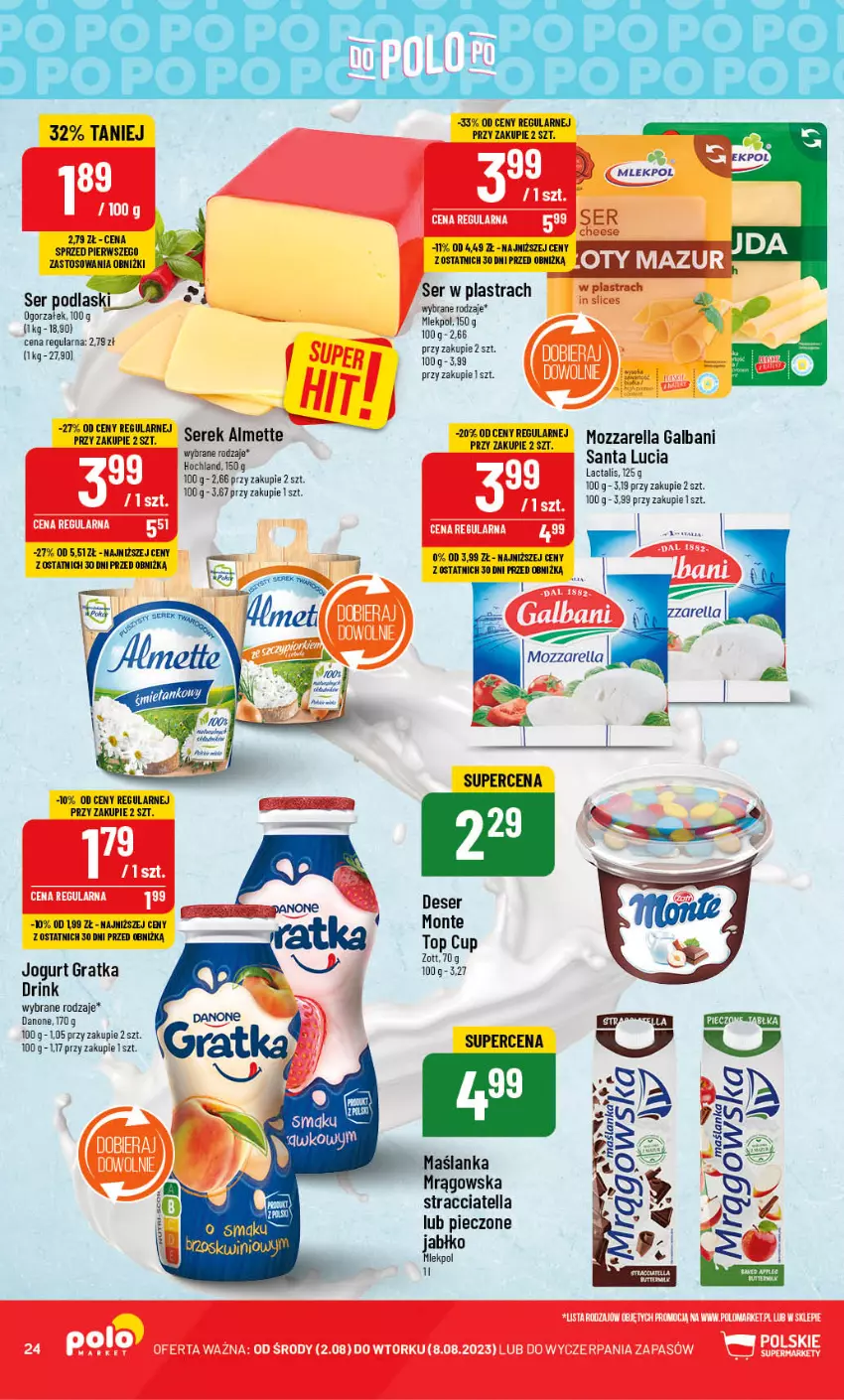 Gazetka promocyjna PoloMarket - Gazetka pomocyjna - ważna 02.08 do 08.08.2023 - strona 24 - produkty: Almette, Danone, Deser, Galbani, Gra, Hochland, Jogurt, Maślanka, Monte, Mozzarella, Piec, Podlaski, Ser, Serek, Top, Zott