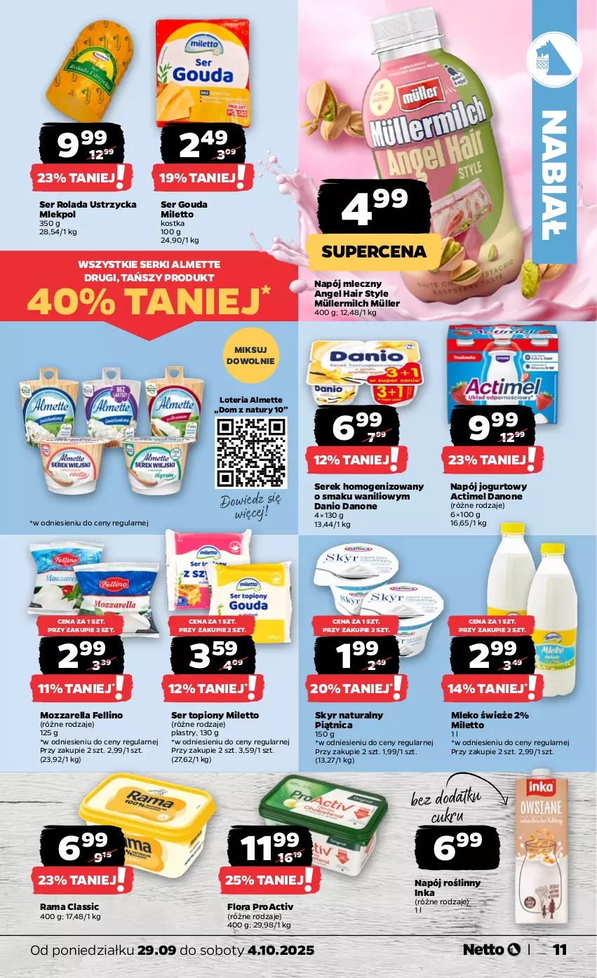 Gazetka promocyjna Netto - Od Poniedziałku - ważna 29.09 do 04.10.2025 - strona 11 - produkty: Actimel, Almette, Danio, Danone, Flora, Gouda, Inka, Jogurt, Mleko, Mozzarella, Müller, Müllermilch, Napój, Napój jogurtowy, Napój mleczny, Napój roślinny, Piątnica, Rama, Rolada, Rolada Ustrzycka, Ser, Ser topiony, Serek, Serek homogenizowany, Top